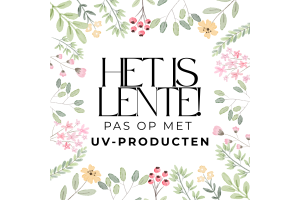 Het is lente - Pas op met UV-producten