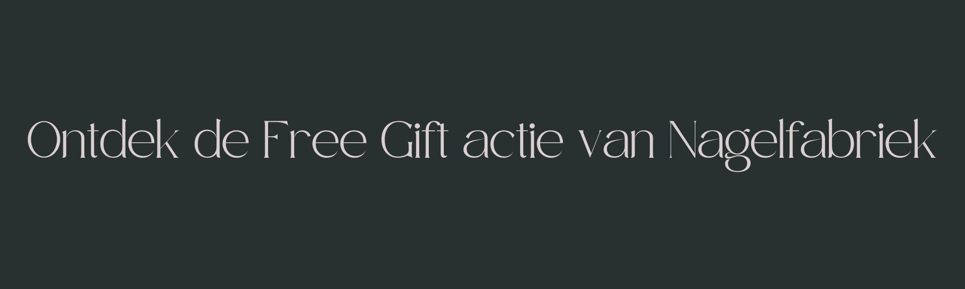 Ontdek de Free Gift actie van Nagelfabriek