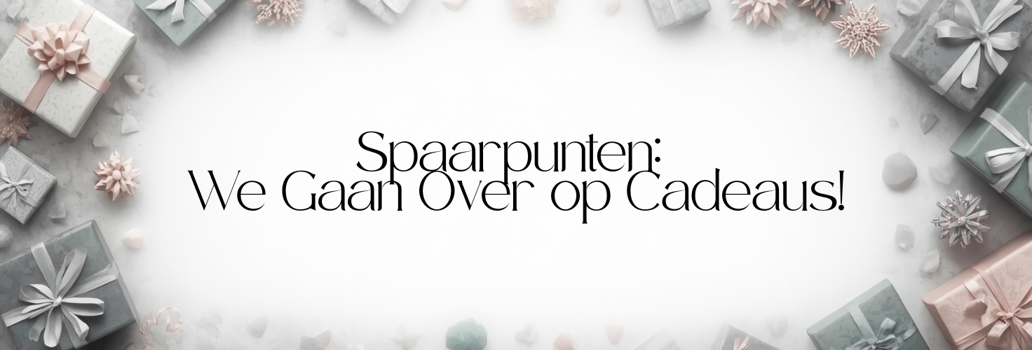 Spaarpunten: We Gaan Over op Cadeaus!