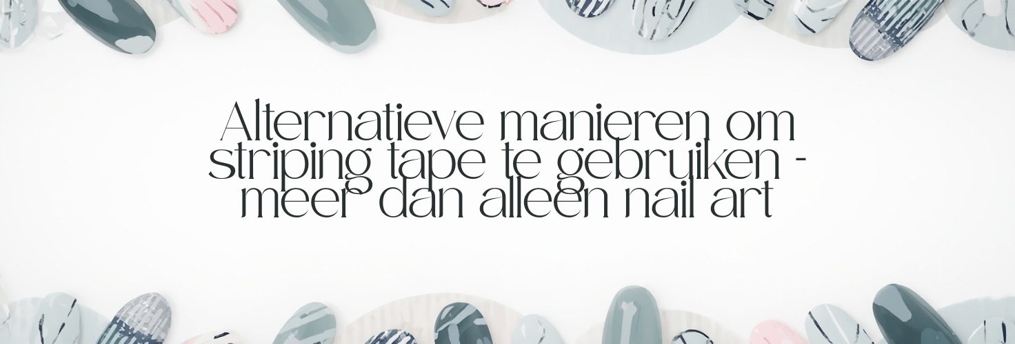 Alternatieve manieren om stripingtape te gebruiken – meer dan alleen nail art